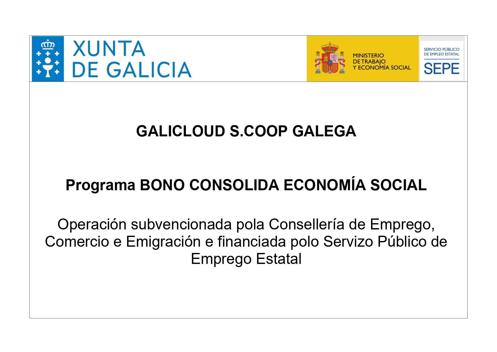 Xunta de Galicia, Ministerio de Trabajo y Economía Social y SEPE. Galicloud S. Coop. Galega. Programa Bono Consolida Economía Social. Operación subvencionada pola Consellería de Emprego, Comercio e Emigración e financiada polo Servizo Público de Emprego Estatal.